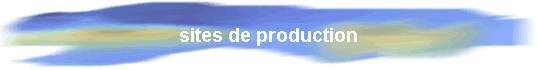 sites de production
